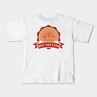 Best dad ever 100% satisfaction guaranteed. Kids T-Shirt